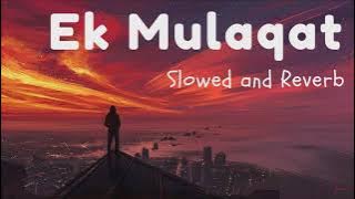 EK Mulaqat (Slowed and Reverb) Lofi | Jubin Nautiyal | Beats Of Gravity