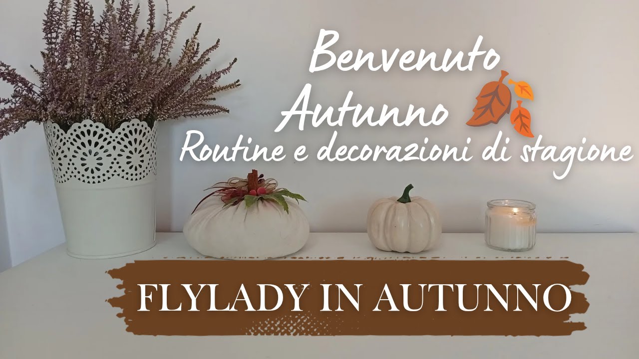 FLYLADY IN AUTUNNO: ROUTINE E DECORAZIONI DI STAGIONE