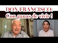 DON FRANCISCO: CON GANAS DE VIVIR!