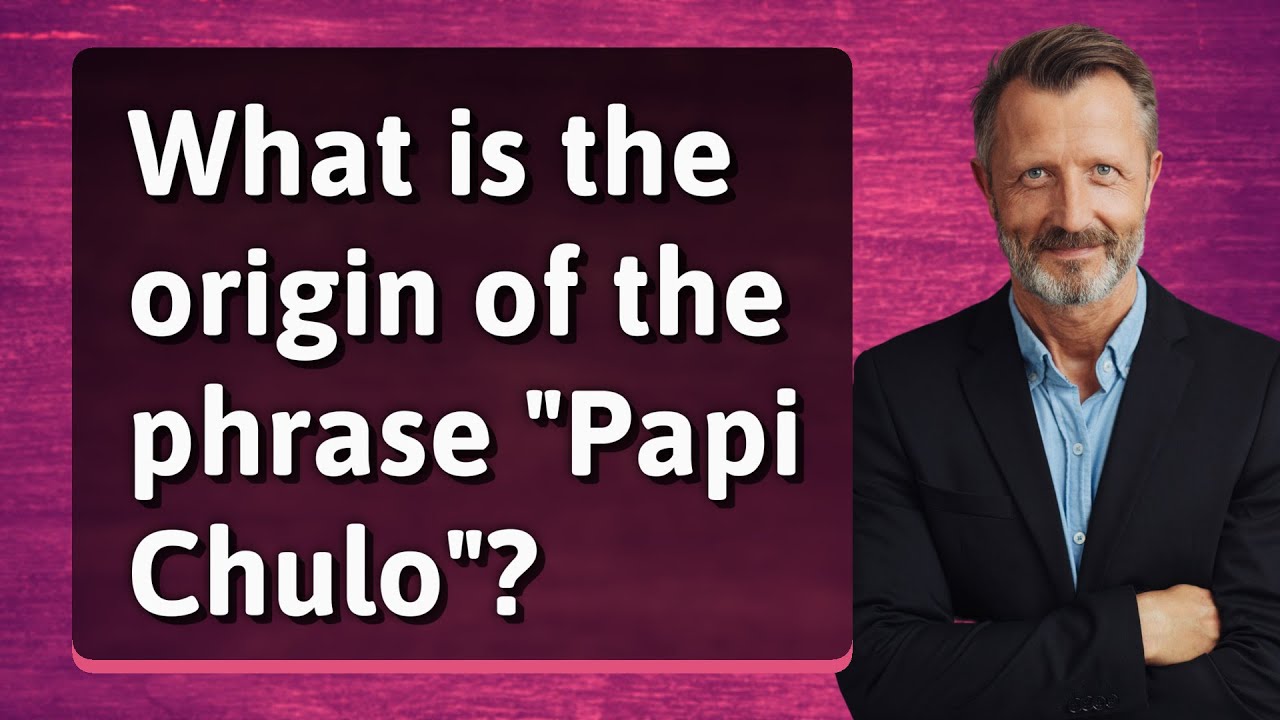 What is the origin of the phrase "Papi Chulo"? YouTube