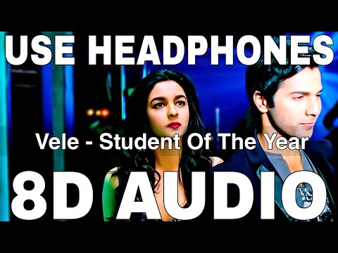 Vele (8D Audio) || Student Of The Year || Sidharth Malhotra, Varun Dhawan, Alia Bhatt