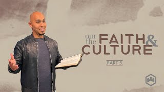 Our Faith & The Culture Pt.5 - Love for The Truth