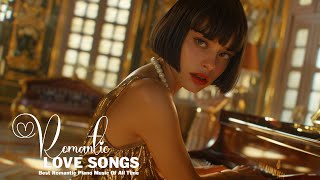 Most Famous Classical Piano Pieces - Best 200 Romantic Piano Love Songs of 80s 90s