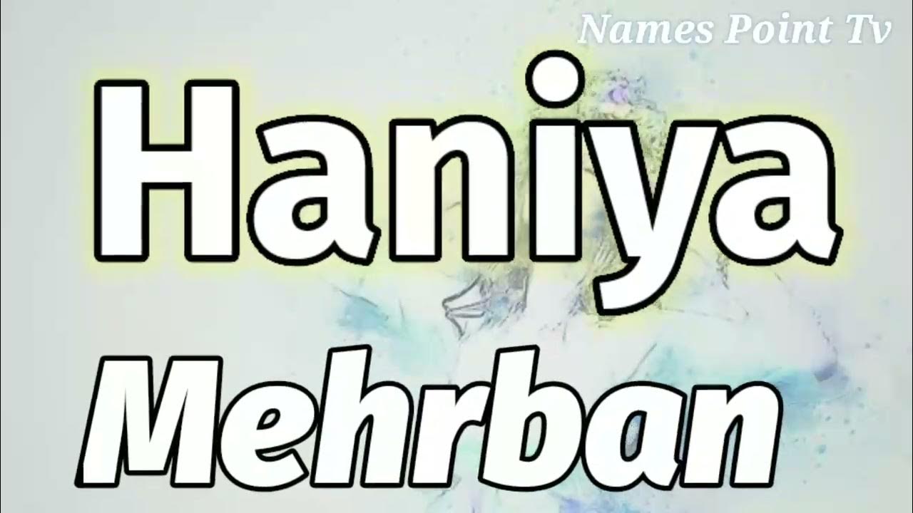 Haniya Name Meaning Haniya Name Meaning In Urdu Haniya Naam Ka haniya-name-meaning-haniya-name-meaning-in-urdu-haniya-naam-ka