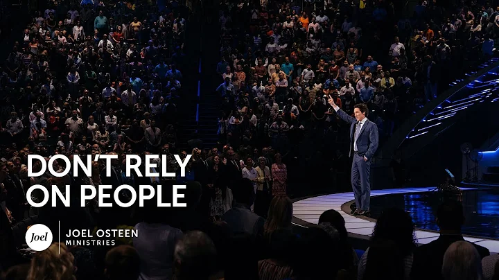 Don't Rely On People | Joel Osteen - DayDayNews