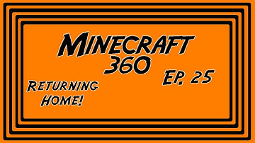 Minecraft 360 Ep. 25 Returning Home!