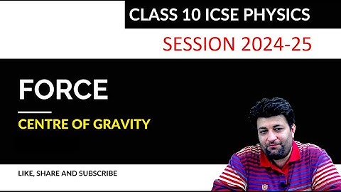 Centre Of Gravity Class 10 ICSE Physics 2024