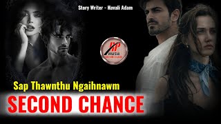 SECOND CHANCE - Short Story Ngaihnawm // By Havali Adam 