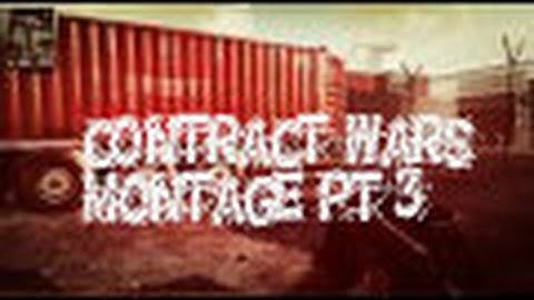 Contract Wars-Montage-Part 3