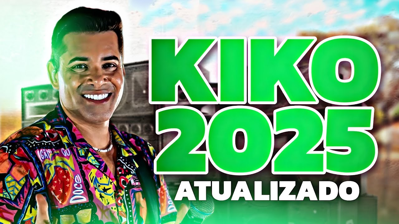 KIKO CHICABANA 2025 REPERTÓRIO PRA PAREDÃO - KIKO CHICABANA 2025 - CD NOVO 2025 KIKO CHICABANA 2025
