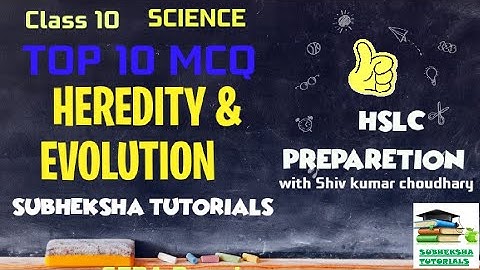 Top 10 Important MCQ |HEREDITY & EVOLUTION |CLASS 10|HSLC |CBSE|SEBA|SCIENCE|by Shiv kumar choudhary