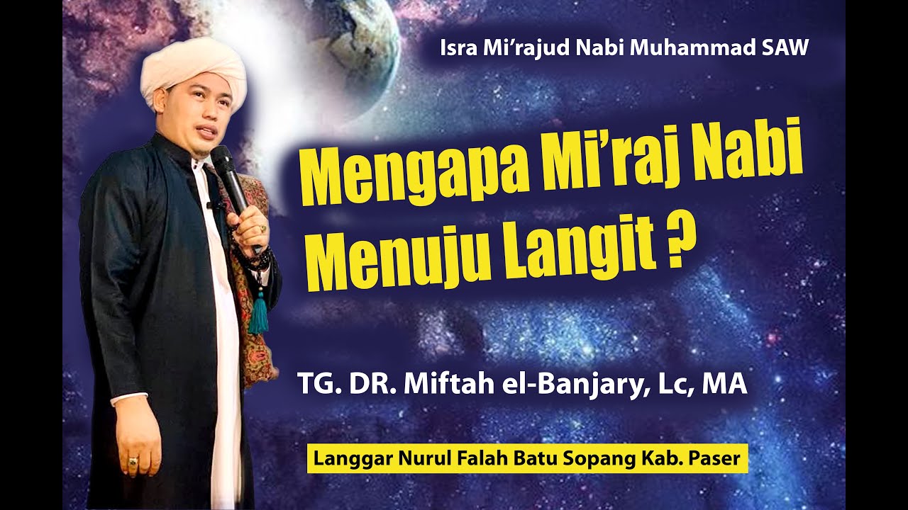 KENAPA MI'RAJ NABI SAW KE LANGIT? TG. DR. H. Miftah el-Banjary, MA