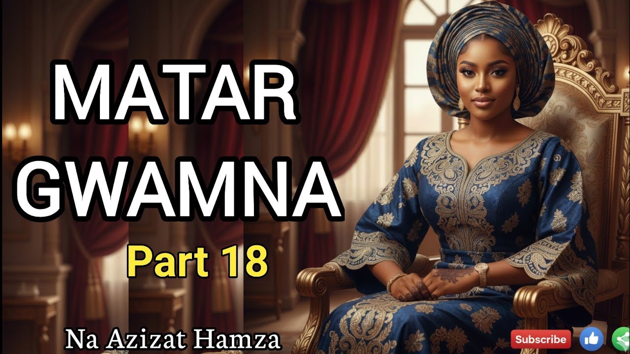 MATAR GWAMNA-Complete Hausa Audio Book- Episode 18