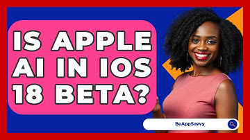 Is Apple AI In iOS 18 Beta? - Be App Savvy