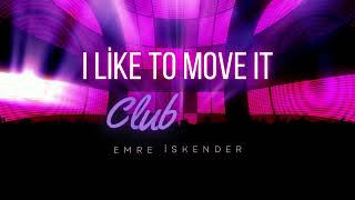 Emre İskender - I Like To Move It (Club Mix 2024)