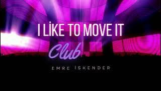 Emre İskender - I Like To Move It (Club Mix 2024)