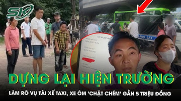 Dựng lại hiện trường, làm rõ vụ tài xế taxi, xe ôm ‘chặt chém’ gần 5 triệu đồng của 2 người vùng cao