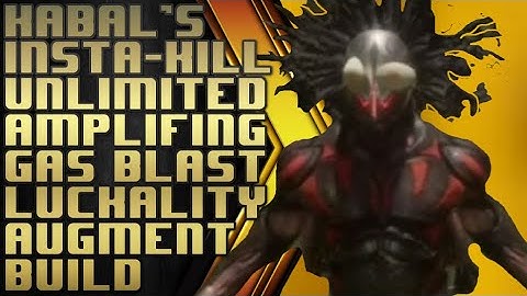 Kabals insta kill  unlimited amplifying gas blast luckality augment build