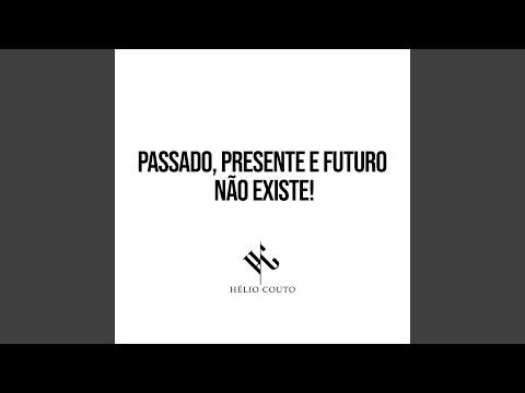 Vídeo: Passado, Presente E Futuro Não Tem Limites - Visão Alternativa