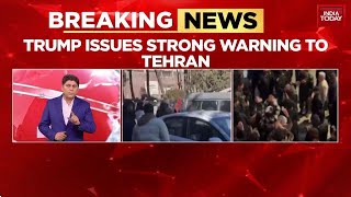 Iran Protests Erupt As Currency Rial Crashes, Trump Warns 'The Regime' | India Today