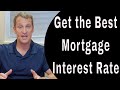 Get The BEST Mortgage Interest Rate on a New Home