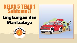Kelas 5 Tema 1 Subtema 3 Pembelajaran 6