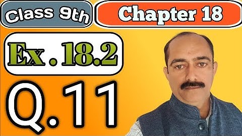 Class 9th || Chapter 18 || Ex.18.2 Q.No.11 (R.D.SHARMA)