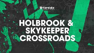Holbrook & SkyKeeper - Crossroads [Interstate] OUT NOW!
