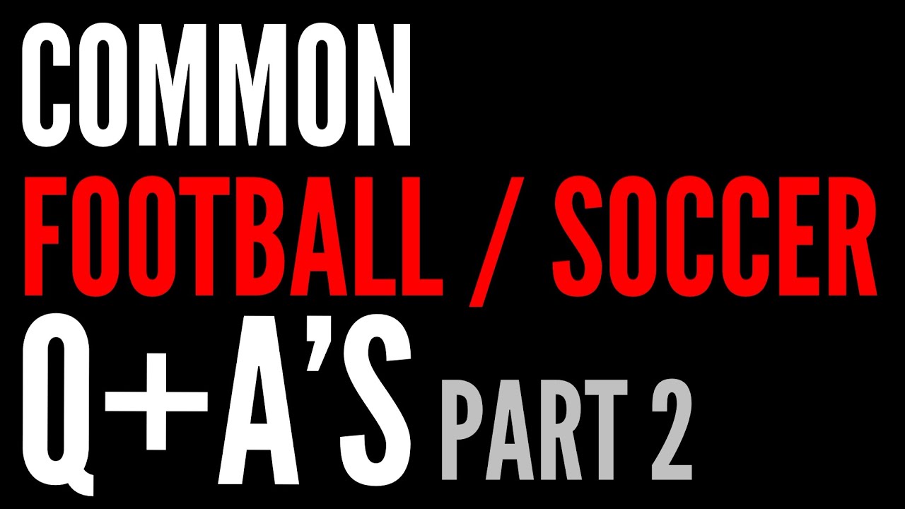 Common Football/Soccer Q+A 2! YouTube