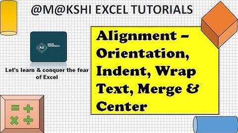 Alignment - MS Excel (Orientation, Indent, Wrap Text, Merge & Center)