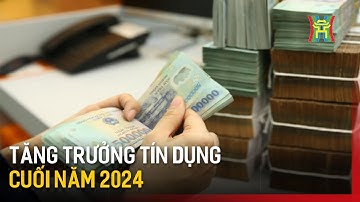 Thúc đẩy tăng trưởng tín dụng cuối năm 2024 | Tin tức