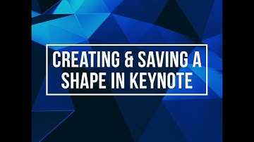 Creating & Saving a Shape in Keynote