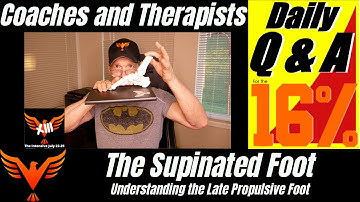 The High Arched Supinated Foot - Late Propulsion - BillHartmanPT.com Q&A for The 16%