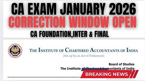 CA EXAM JANUARY 2026 Correction window Open by ICAI | CA Foundation,Inter & Final Jan 2026