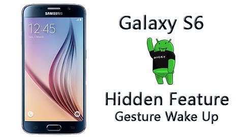 Galaxy S6 Hidden Feature - Gesture Wake Up