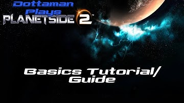 Planetside 2 Beta Gameplay Basics Tutorial / Guide - A little out of date now