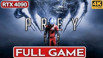 PREY Gameplay Walkthrough FULL GAME [4K 60FPS PC RTX 4090] - No Commentary