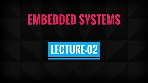 Embedded Systems: Lecture 02