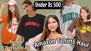 Huge Amazon Oversized Tshirts Haul | Under Rs 500| Trendy Tshirts, Casual Fits #amazonfinds #haul