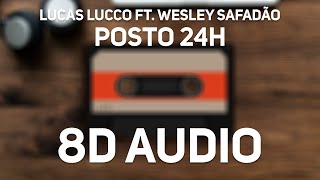 Lucas Lucco feat. Wesley Safadão - Posto 24h (8D Audio)