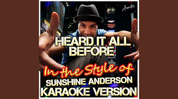 Heard It All Before (In the Style of Sunshine Anderson) (Karaoke Version)