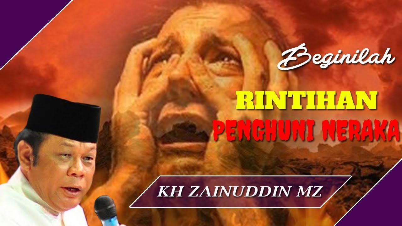 Rintihan Penduduk Neraka Ceramah Kh Zainuddin Mz Youtube