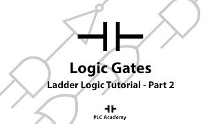 Ladder Logic Programming Tutorial For Beginners | Part 2: Logic Gates | PLC Academy
