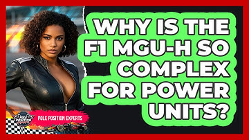 Why Is The F1 MGU-H So Complex For Power Units? - Pole Position Experts