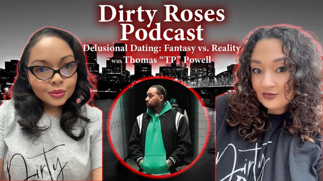 Delusional Dating: Fantasy vs. Reality w/Thomas "TP" Powell Delusional Dating: Fantasy vs. Reality w/Thomas "TP" Powell