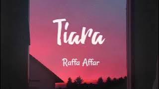 Lirik Lagu Tiara – Raffa Affar (Cover)