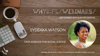 Why R? Webinar 015 - Sydeaka Watson - Data Science for Social Justice