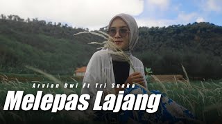 DJ MELEPAS LAJANG - ARVIAN DWI FT. TRI SUAKA SLOW BASS VIRAL TIK TOK