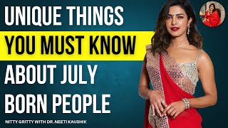 Unique Things You Must Know About July Born People Personality