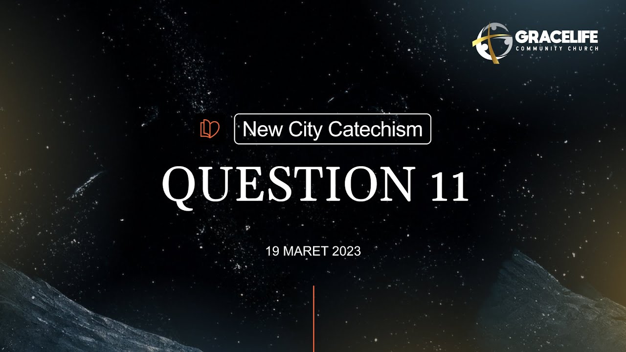 New City Catechism -- Question 11 - YouTube